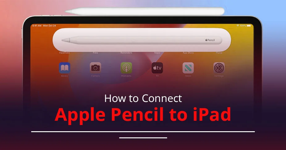 How to Connect Apple Pencil to iPad: Quick & Easy Guide