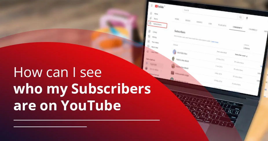 How can I see who my subscribers are on YouTube