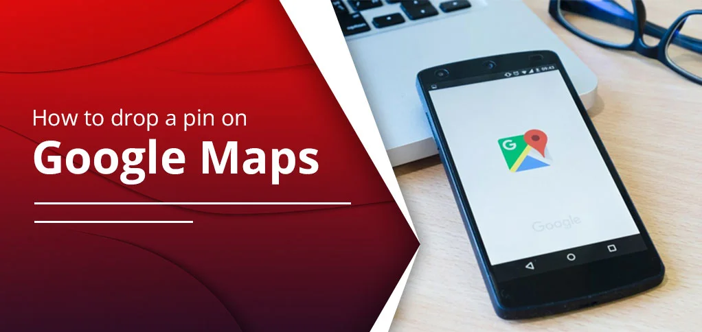 How To Drop A Pin On Google Maps