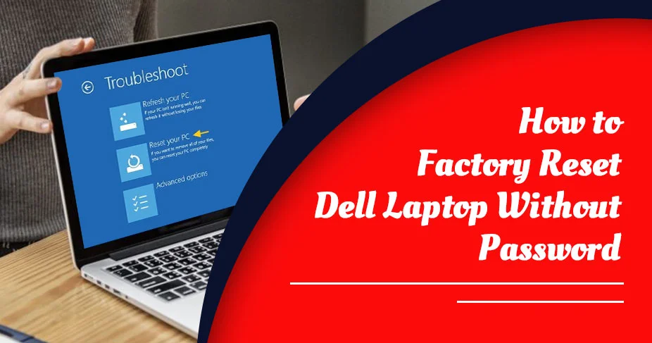 How to Factory Reset Dell Laptop Without Password